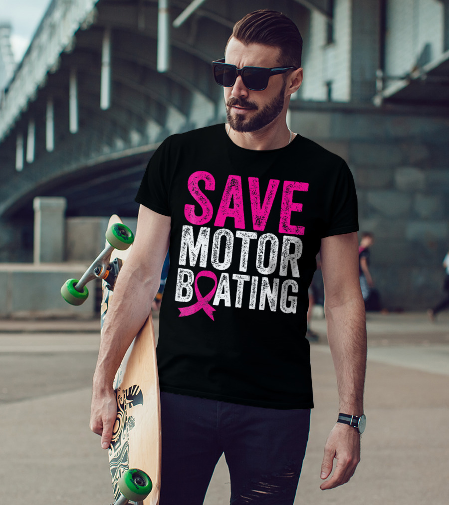 Save Motorboating Breast Cancer Awareness T-Shirt