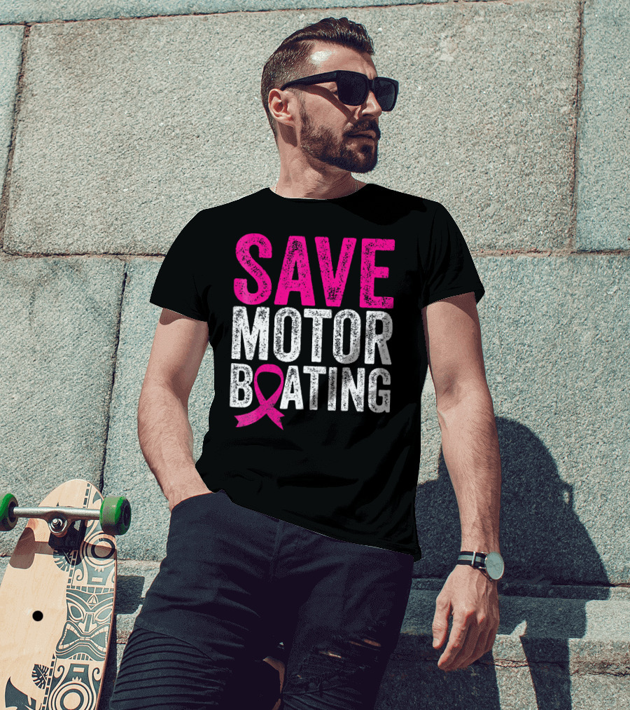 Save Motorboating Breast Cancer Awareness T-Shirt