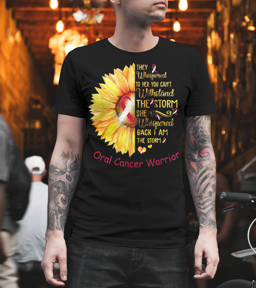 They Whispered to Her You Can't Withstand the Storm She Whispered Back I Am the Storm Oral Cancer Warrior T-Shirt