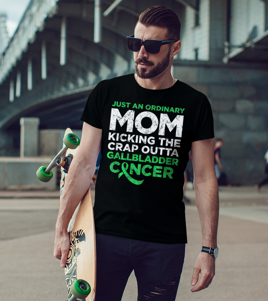 Just An Ordinary Mom Kicking The Crap Outta Gallbladder Cancer T-Shirt