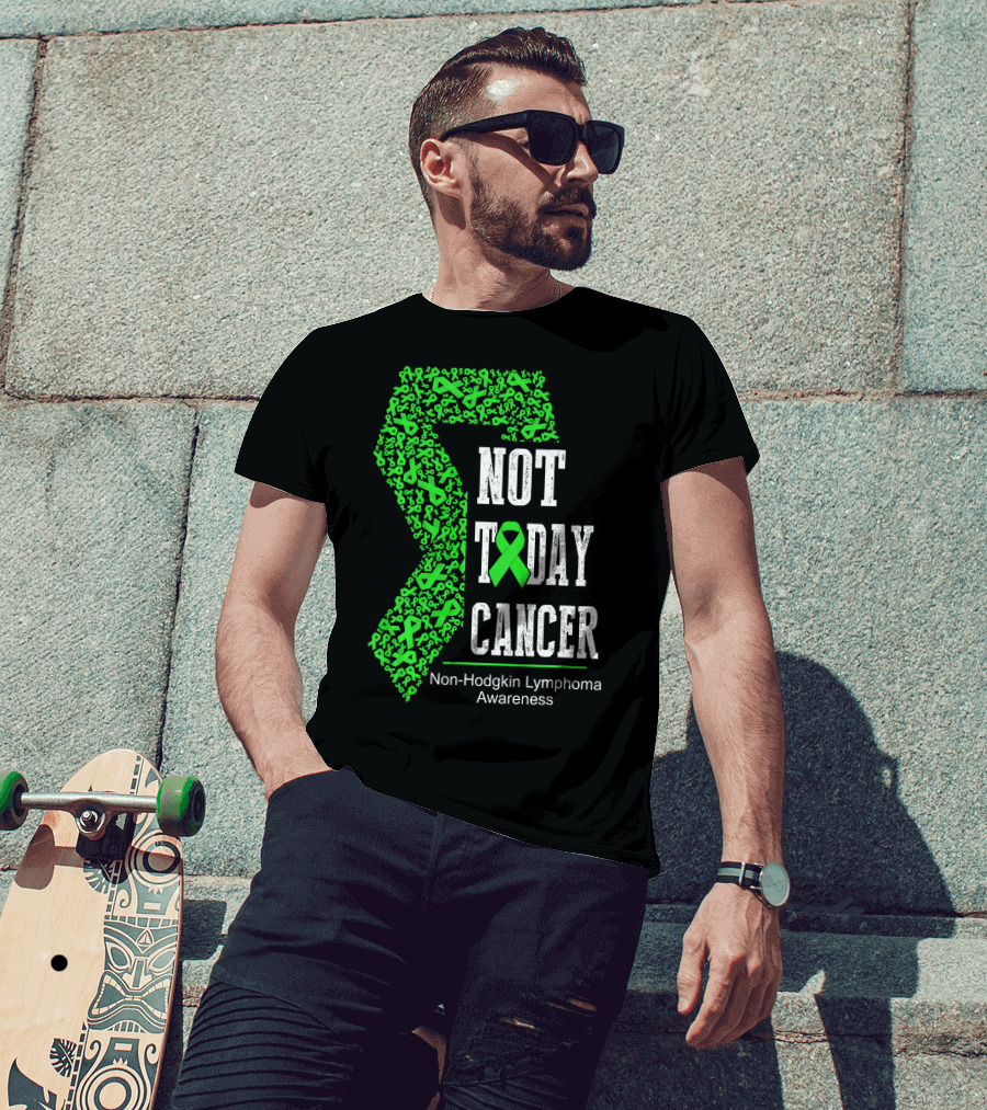 Not Today Cancer Non-Hodgkin Lymphoma Awareness T-Shirt