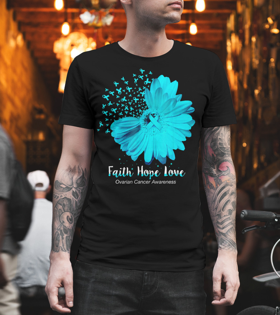 Faith Hope Love Turquoise Ribbon Flower Ovarian Cancer Awareness T-Shirt