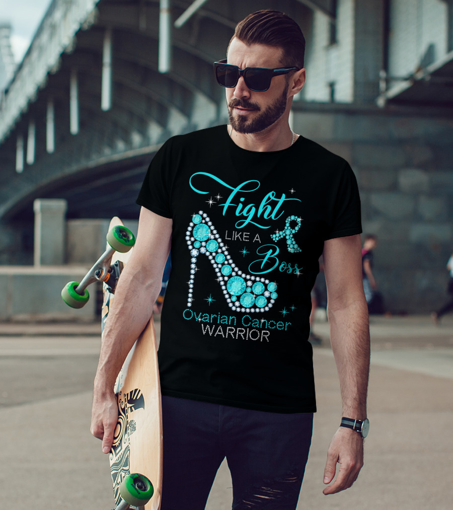 Fight Like A Boss Ovarian Cancer Warrior High Heels T-Shirt
