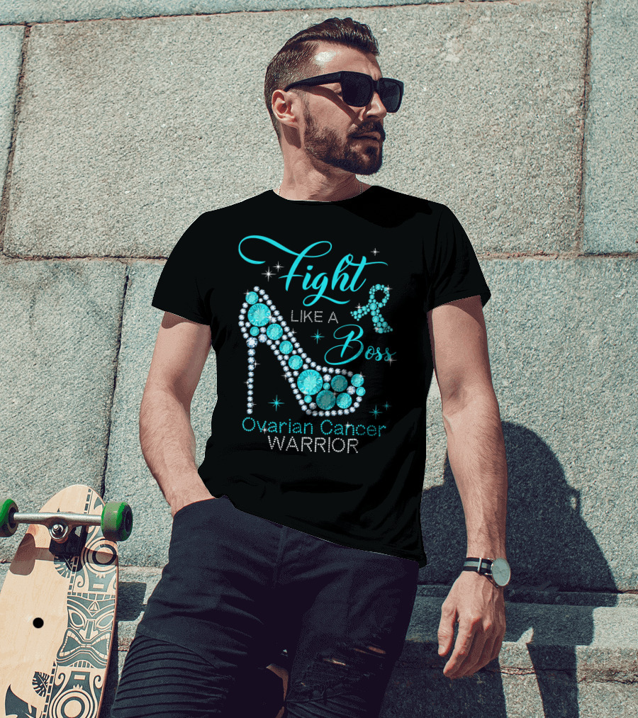 Fight Like A Boss Ovarian Cancer Warrior High Heels T-Shirt