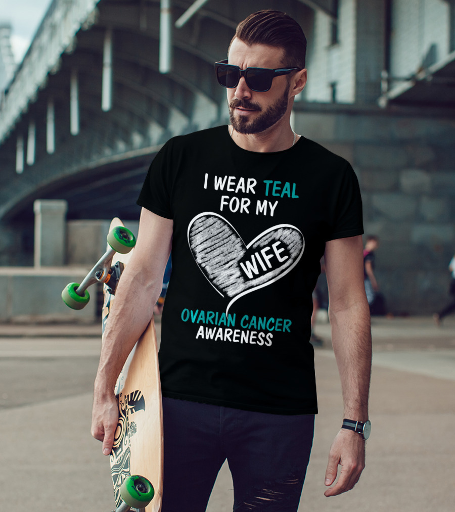 I Wear Teal For My Wife Ovarian Cancer Awareness T-Shirt