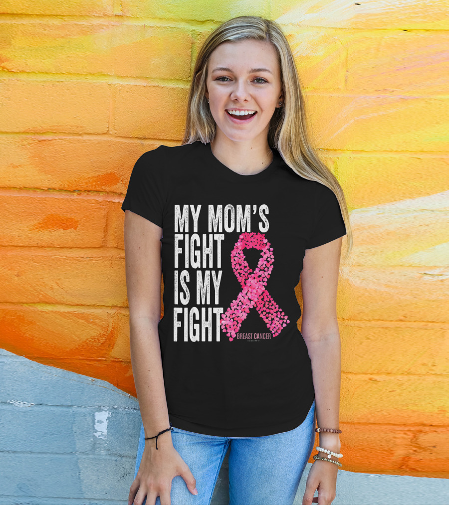 My Mom's Fight Is My Fight Breast Cancer Pink Ribbon Awareness T-Shirt