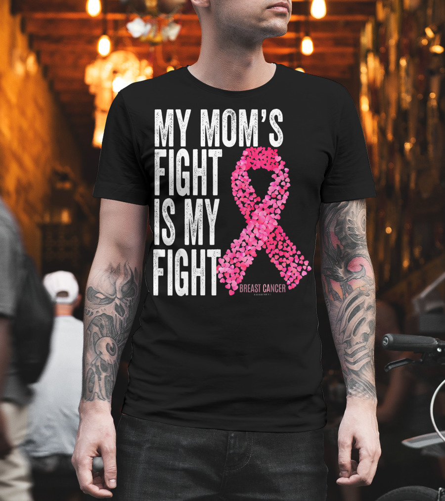 My Mom's Fight Is My Fight Breast Cancer Pink Ribbon Awareness T-Shirt