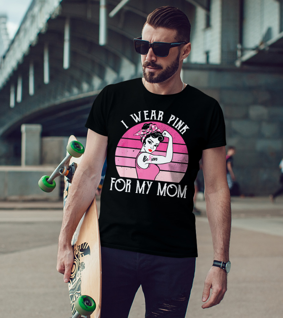 Retro Sunset I Wear Pink For My Mom Believe Breast Cancer Support T-Shirt