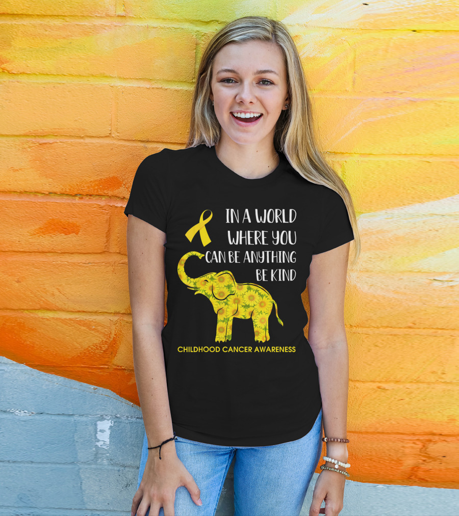 In A World Where You Can Be Anything Be Kind Childhood Cancer Awareness Yellow Ribbon Sunflower Elephant T-Shirt