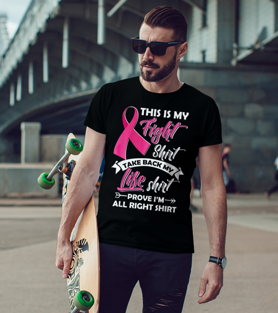 This Is My Fight Shirt Take Back My Life Shirt Prove I'm All Right T-Shirt