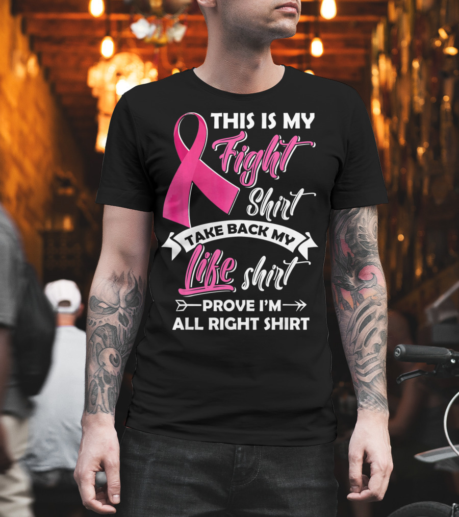 This Is My Fight Shirt Take Back My Life Shirt Prove I'm All Right T-Shirt