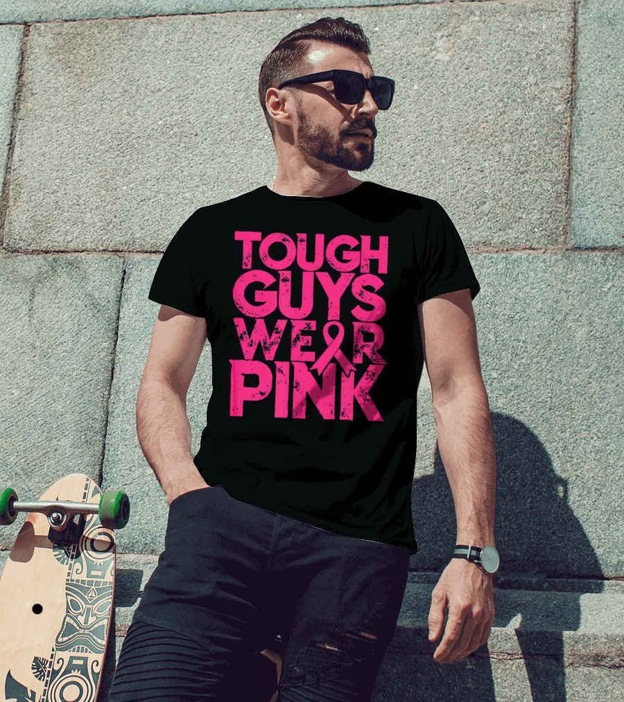 Tough Guys Wear Pink Breast Cancer Awareness T-Shirt