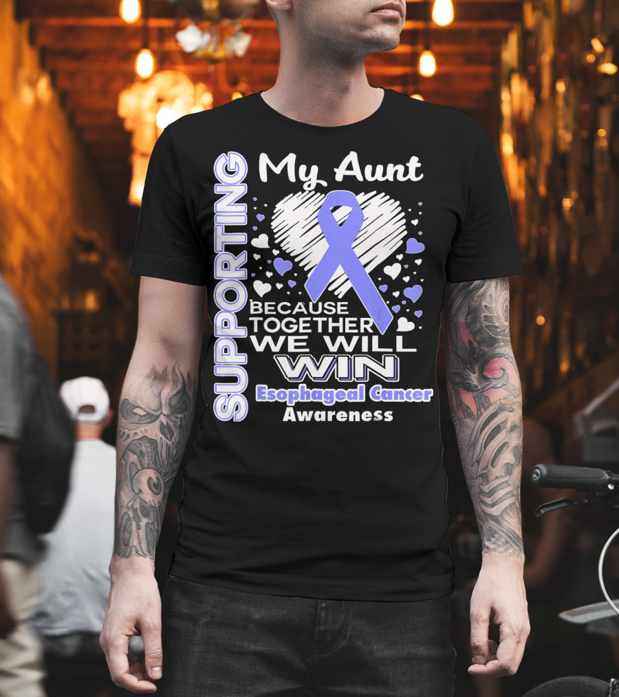 Supporting My Aunt Because Together We Will Win Esophageal Cancer Awareness T-Shirt