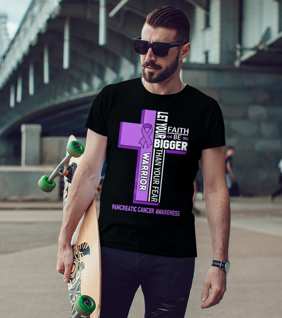Let Your Faith Be Bigger Than Your Fear Warrior Pancreatic Cancer Awareness Cross T-Shirt