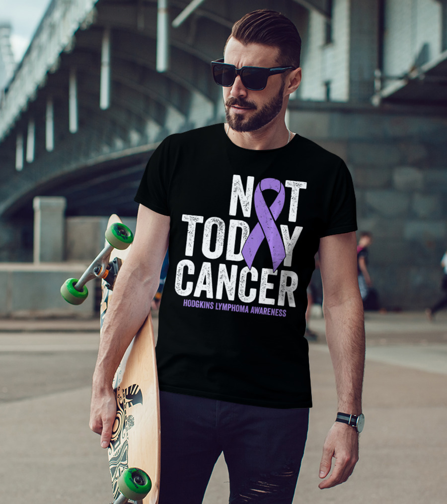 Not Today Cancer Hodgkins Lymphoma Awareness T-Shirt