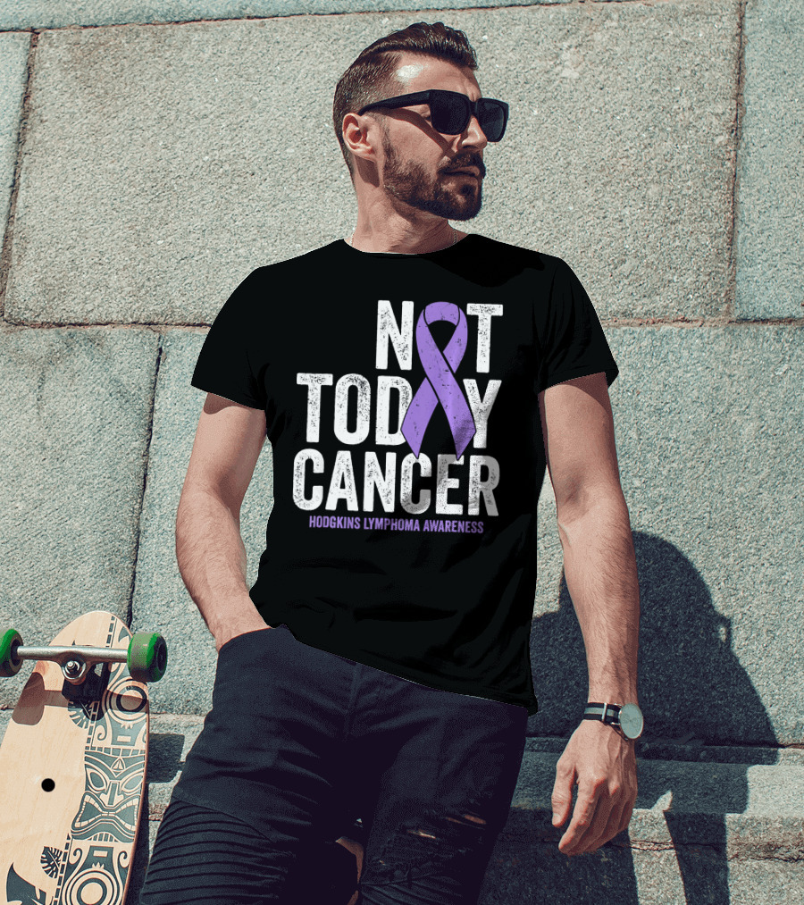 Not Today Cancer Hodgkins Lymphoma Awareness T-Shirt