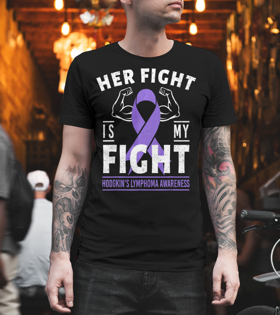 Her Fight is My Fight Hodgkin's Lymphoma Awareness T-Shirt