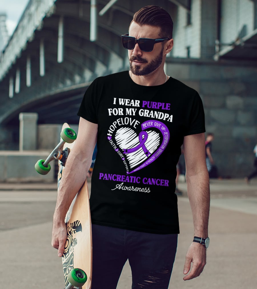 I Wear Purple For My Grandpa Pancreatic Cancer Awareness Hope Love Courage Strength T-Shirt