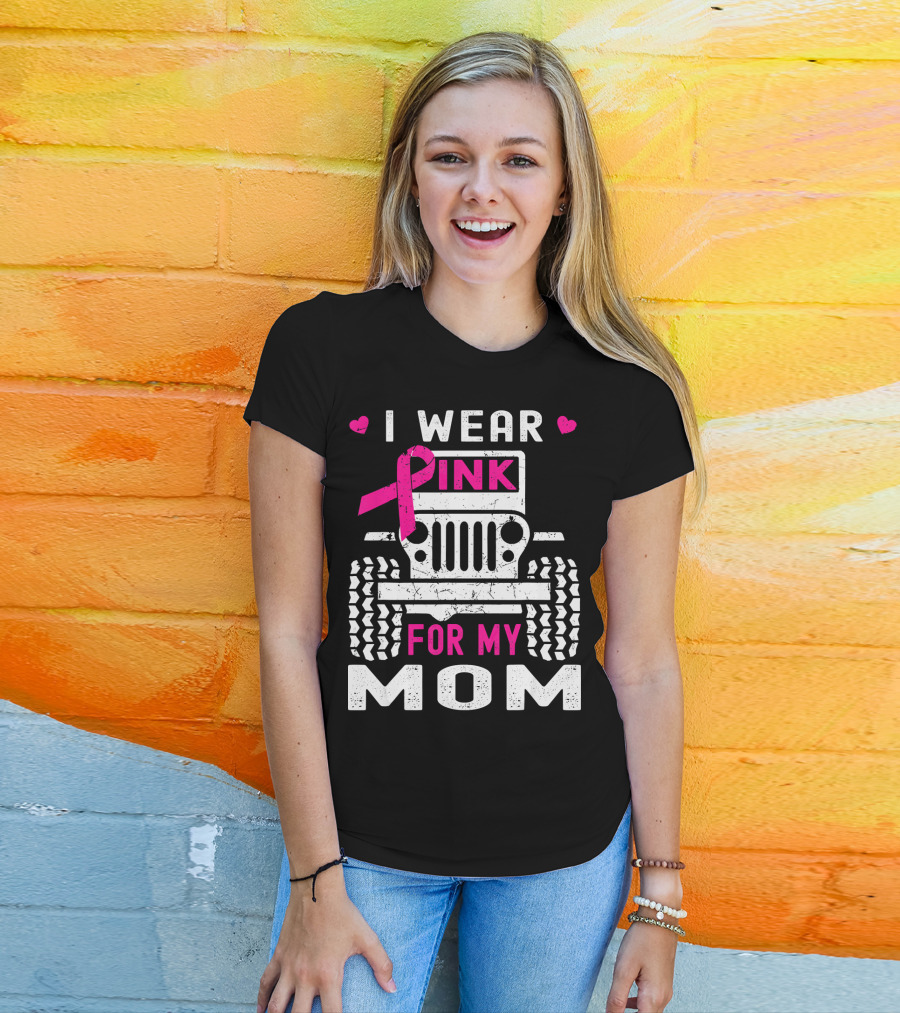 I Wear Pink For My Mom Jeep T-Shirt
