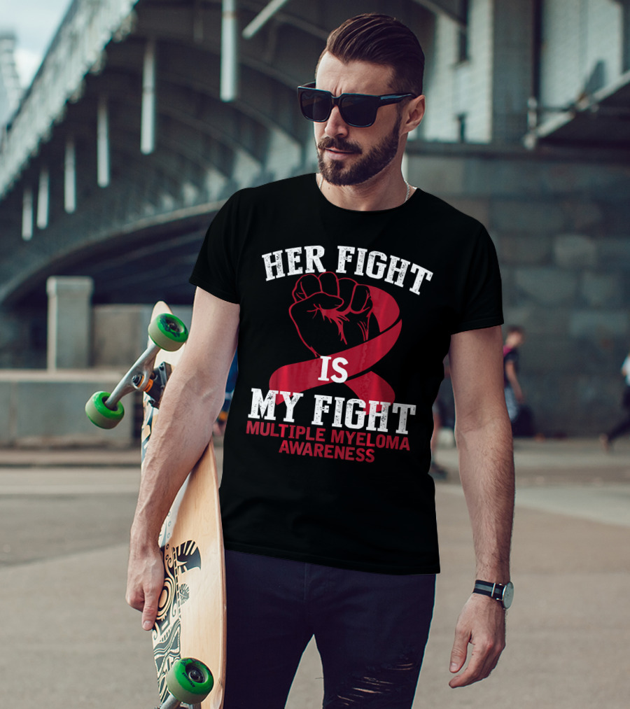 Her Fight Is My Fight Multiple Myeloma Awareness T-Shirt