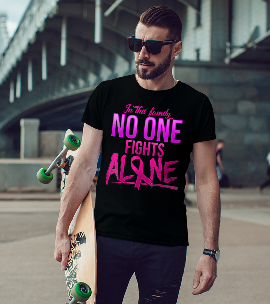 In This Family No One Fights Alone Breast Cancer Awareness October T-Shirt
