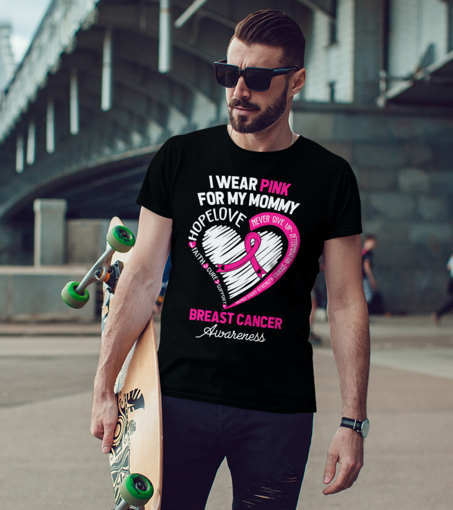 I Wear Pink For My Mommy Hope Love Breast Cancer Awareness T-Shirt