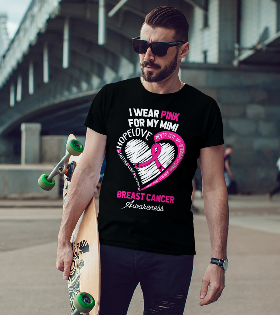 I Wear Pink For My Mimi Hope Love Faith Cure Support Breast Cancer Awareness T-Shirt