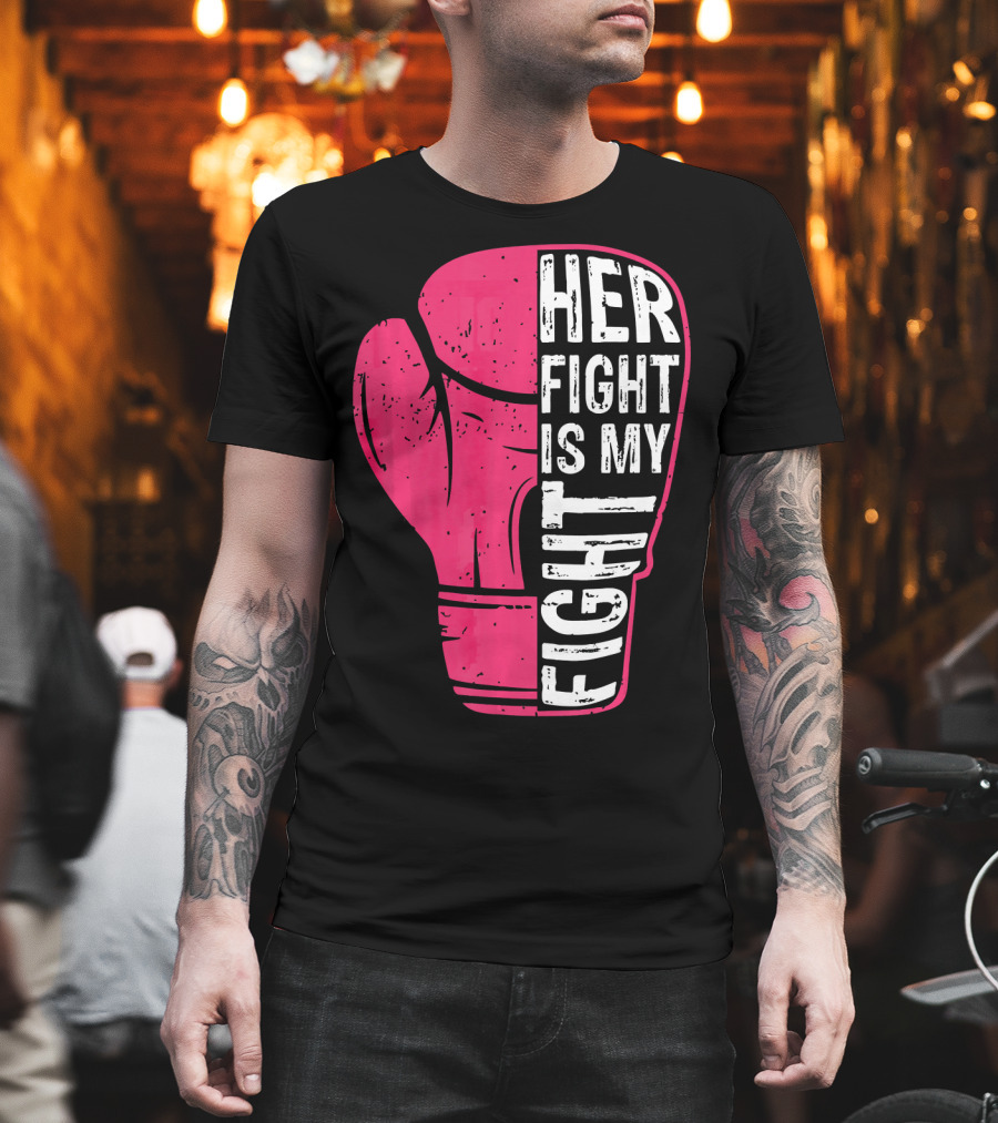 Her Fight Is My Fight Pink Boxing Glove T-Shirt