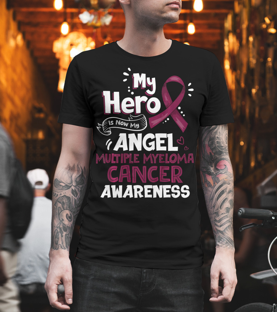 My Hero Is Now My Angel Multiple Myeloma Cancer Awareness T-Shirt