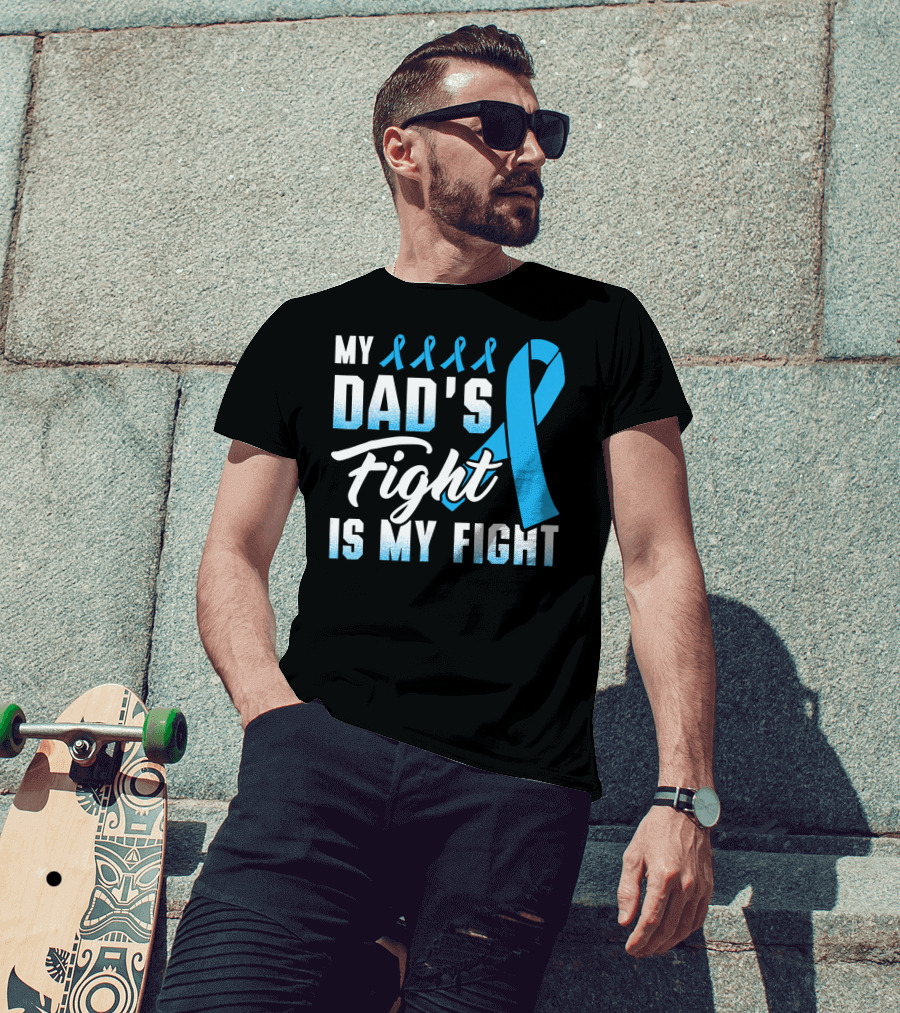 My Dad's Fight Is My Fight Prostate Cancer Awareness Blue T-Shirt