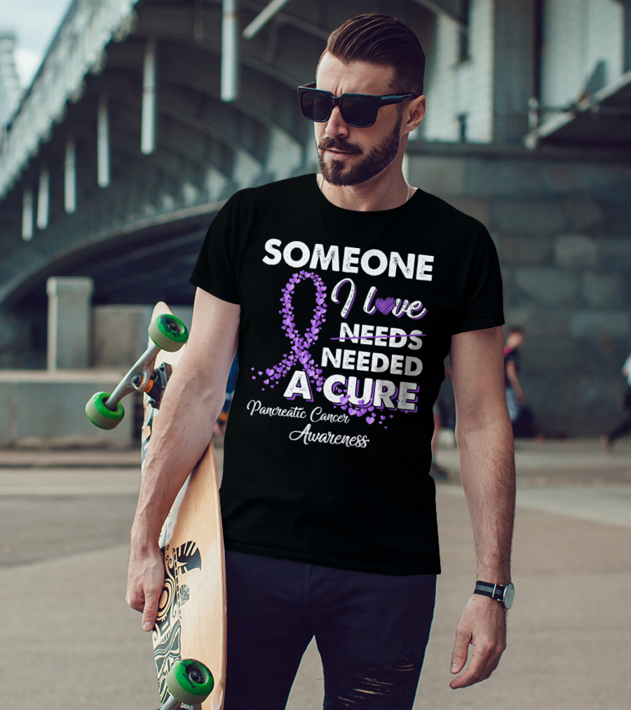 Someone I Love Needed A Cure Pancreatic Cancer Awareness T-Shirt