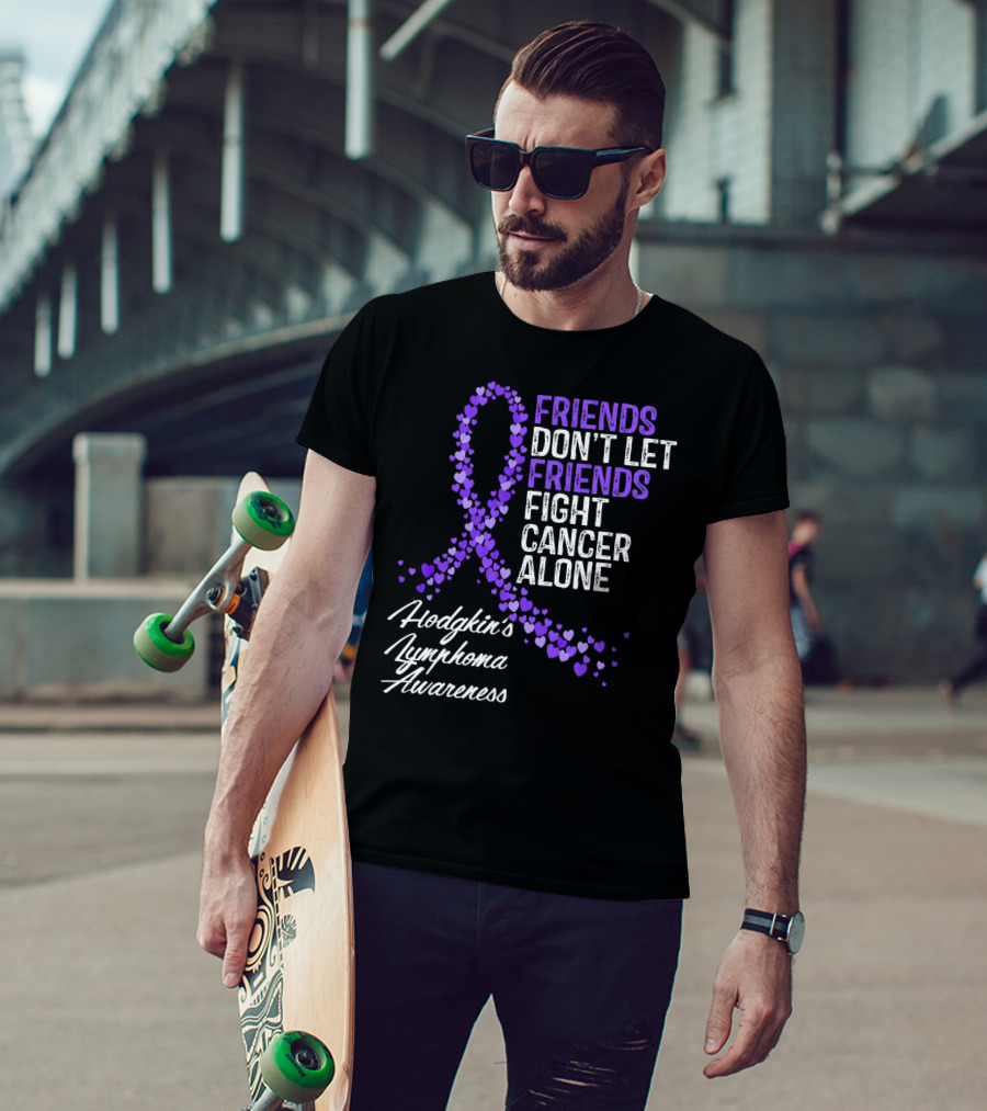 Friends Don't Let Friends Fight Cancer Alone Hodgkin's Lymphoma Awareness T-Shirt