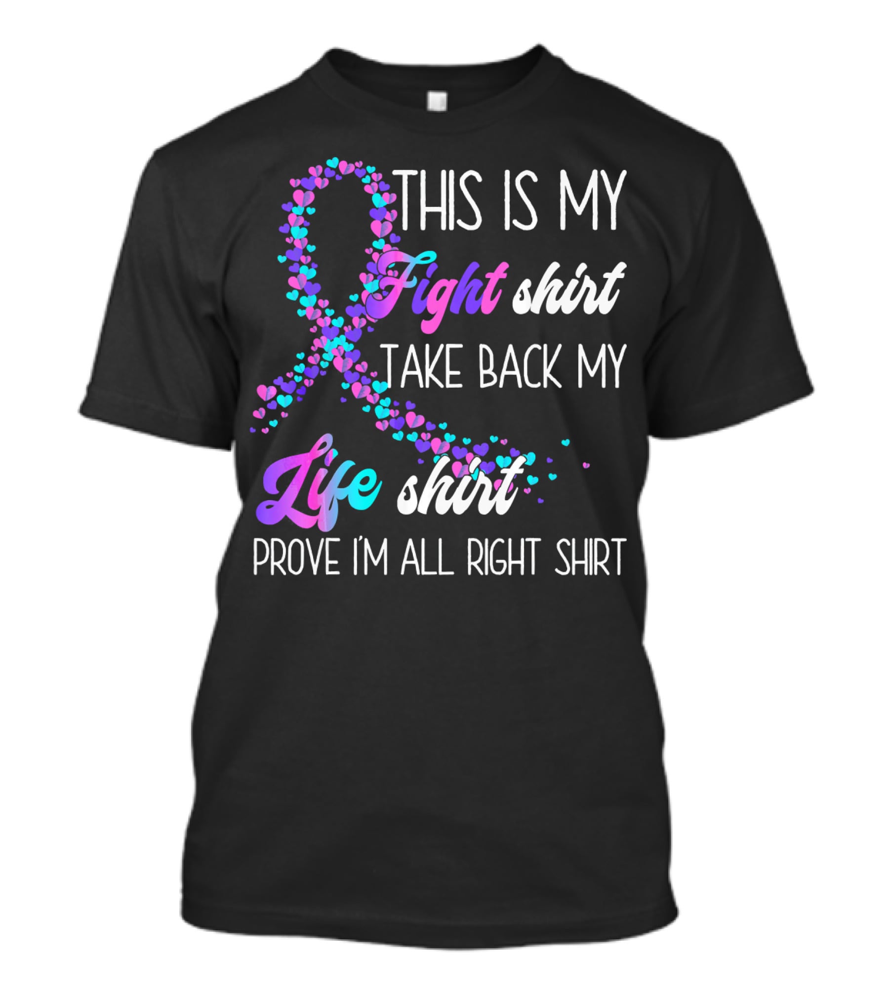 This Is My Fight Take Back My Life Shirt Prove I'm All Right Thyroid Cancer T-Shirt