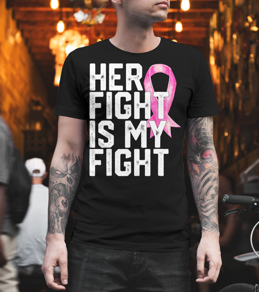Her Fight Is My Fight Breast Cancer Awareness Family T-Shirt