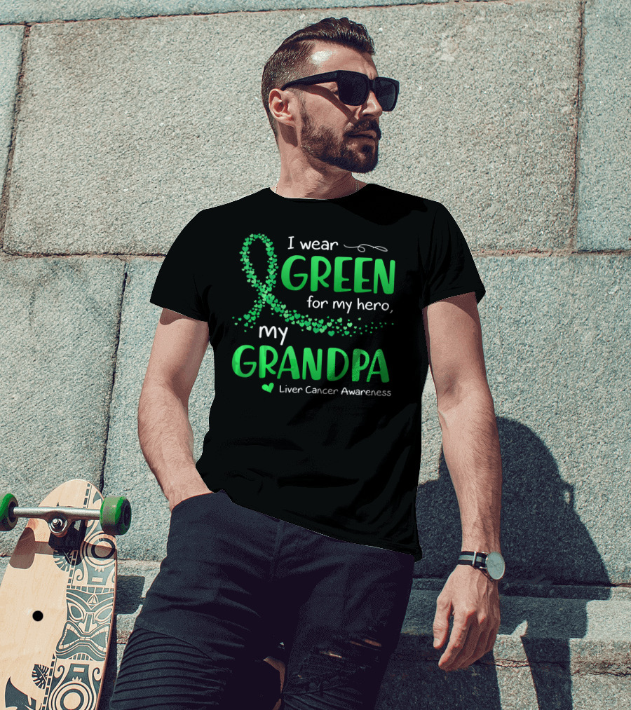 I Wear Green For My Hero My Grandpa Liver Cancer Awareness T-Shirt