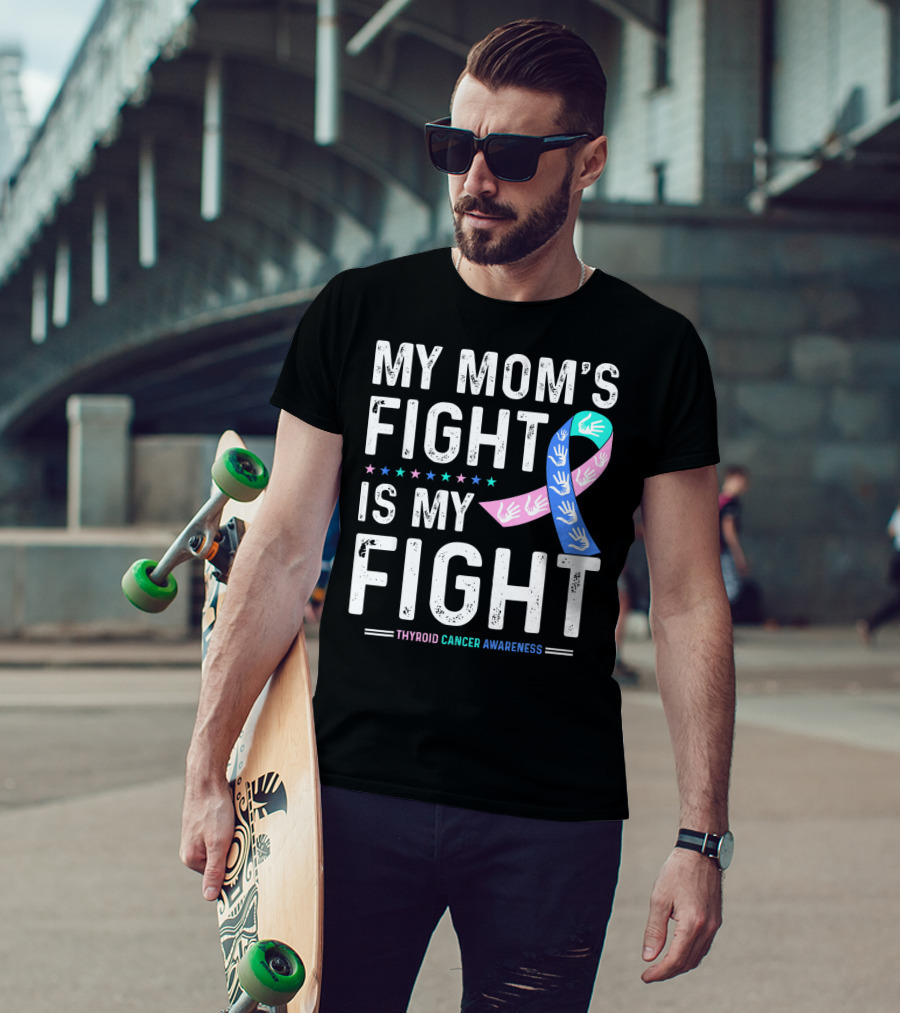 My Mom's Fight Is My Fight Thyroid Cancer Awareness T-Shirt
