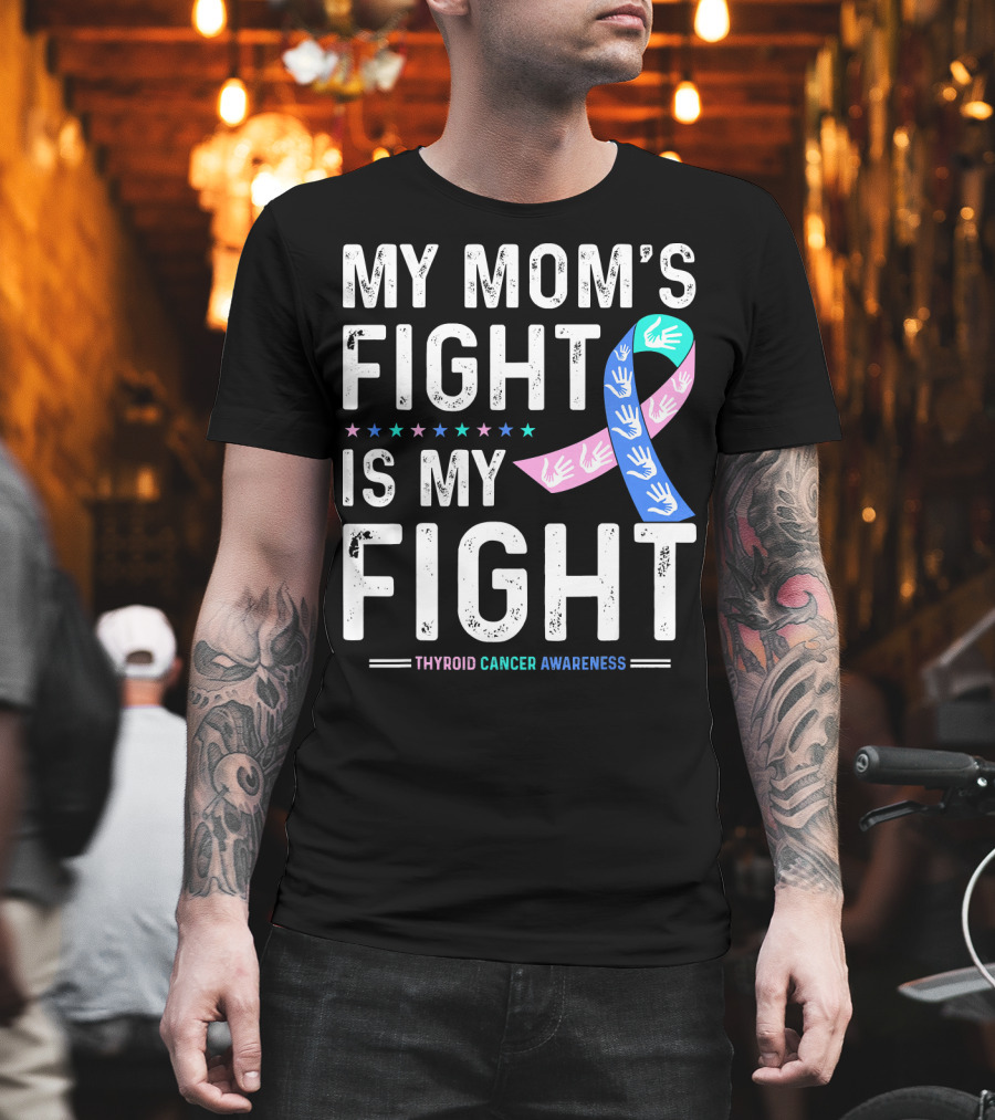 My Mom's Fight is My Fight Thyroid Cancer Awareness T-Shirt