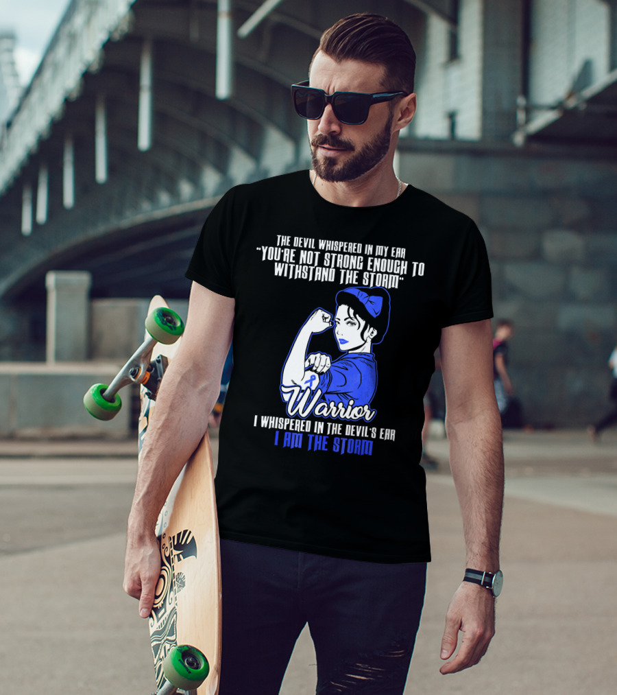 The Devil Whispered In My Ear You're Not Strong Enough To Withstand The Storm Warrior I Am The Storm T-Shirt
