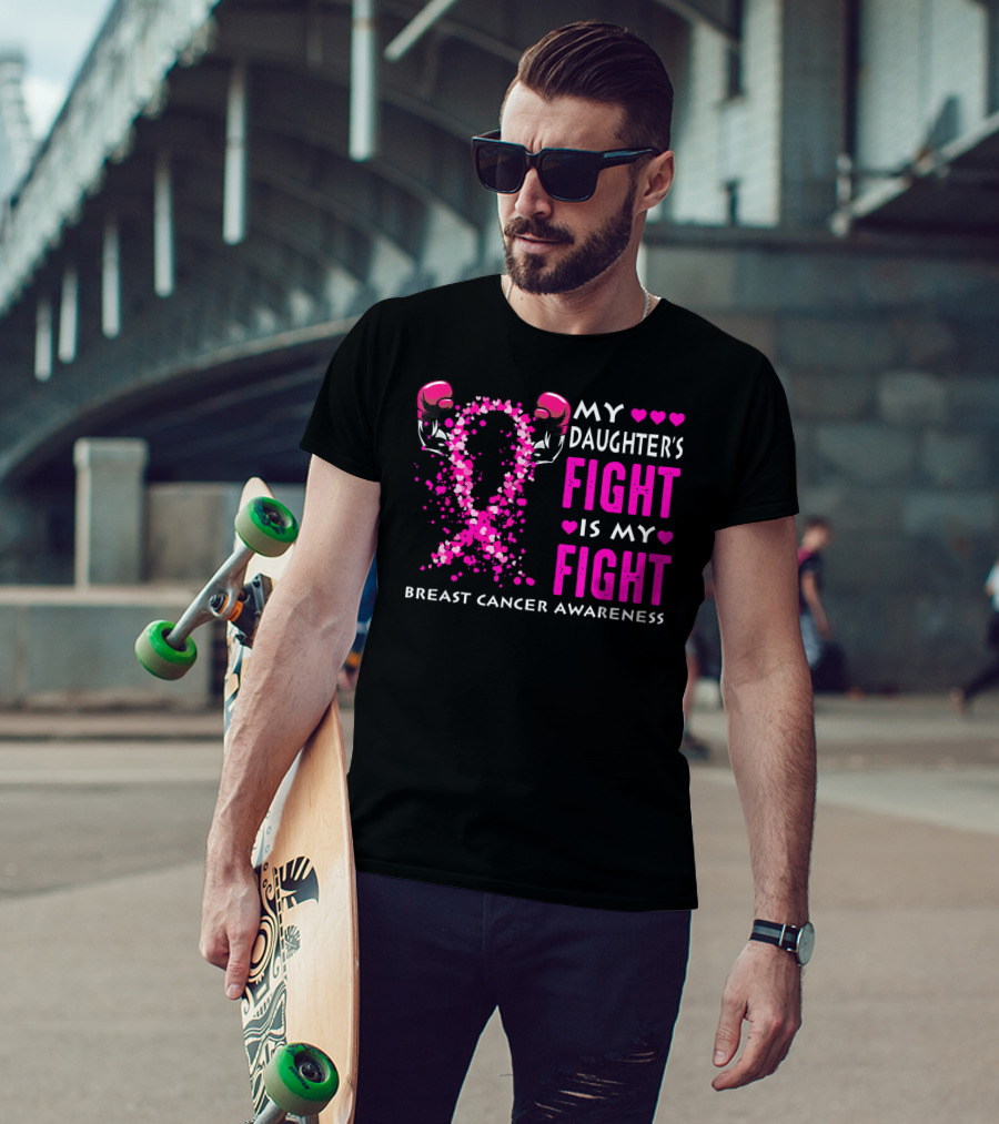 My Daughter's Fight Is My Fight Breast Cancer Awareness T-Shirt
