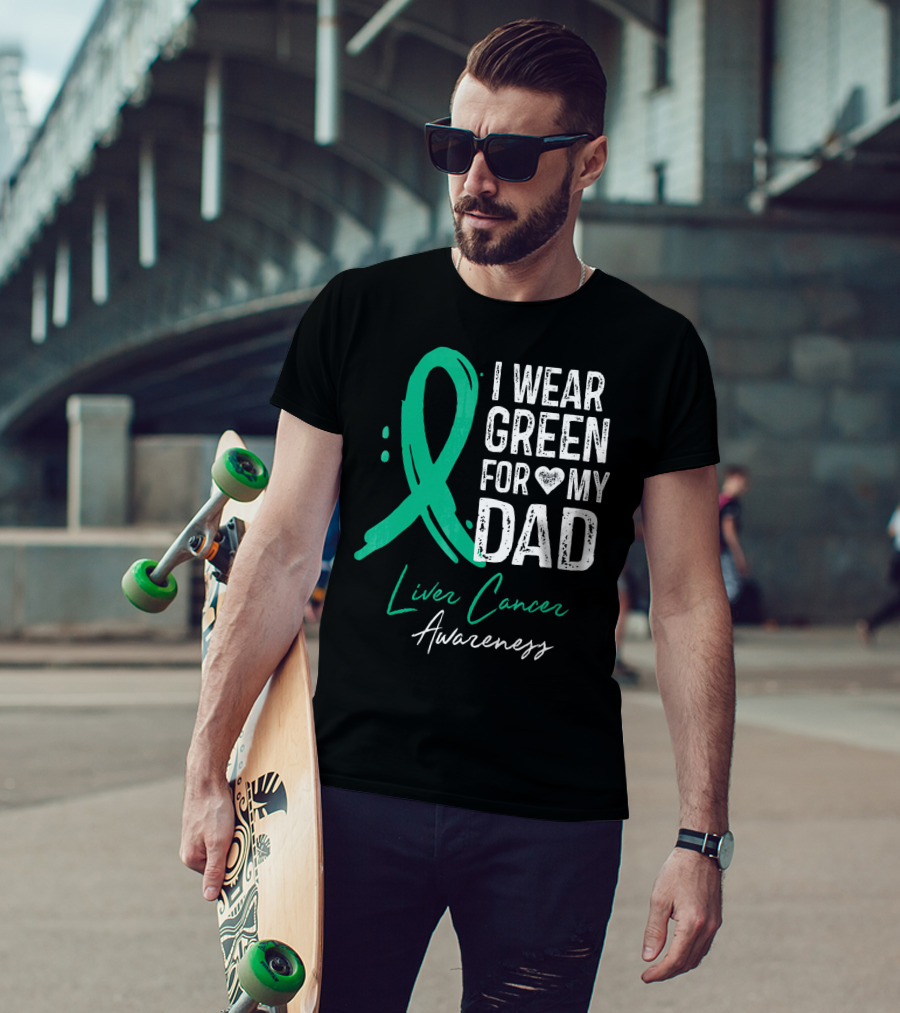 I Wear Green For My Dad Liver Cancer Awareness T-Shirt