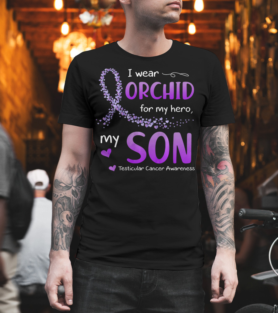 I Wear Orchid for My Hero My Son Testicular Cancer Awareness T-Shirt