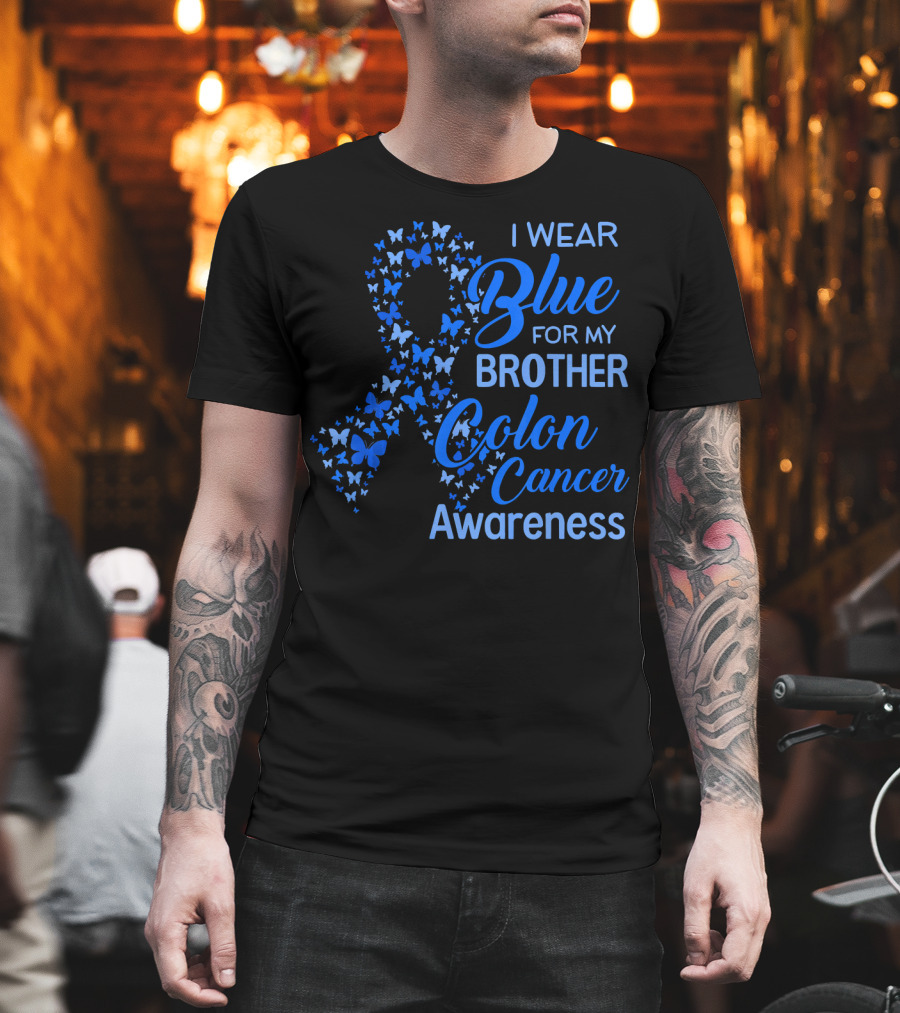 I Wear Blue For My Brother Colon Cancer Awareness T-Shirt