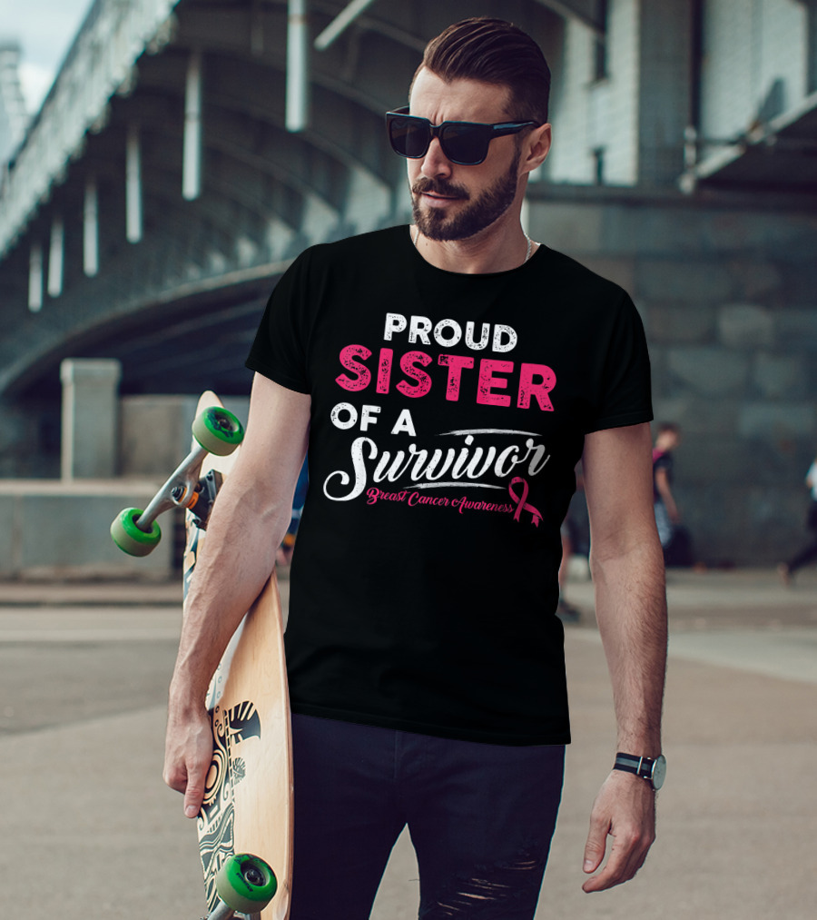 Proud Sister Of A Survivor Breast Cancer Awareness T-Shirt