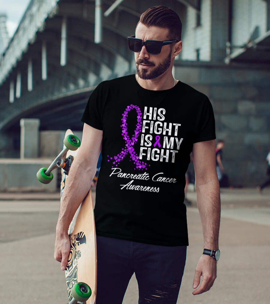 His Fight Is My Fight Pancreatic Cancer Awareness T-Shirt