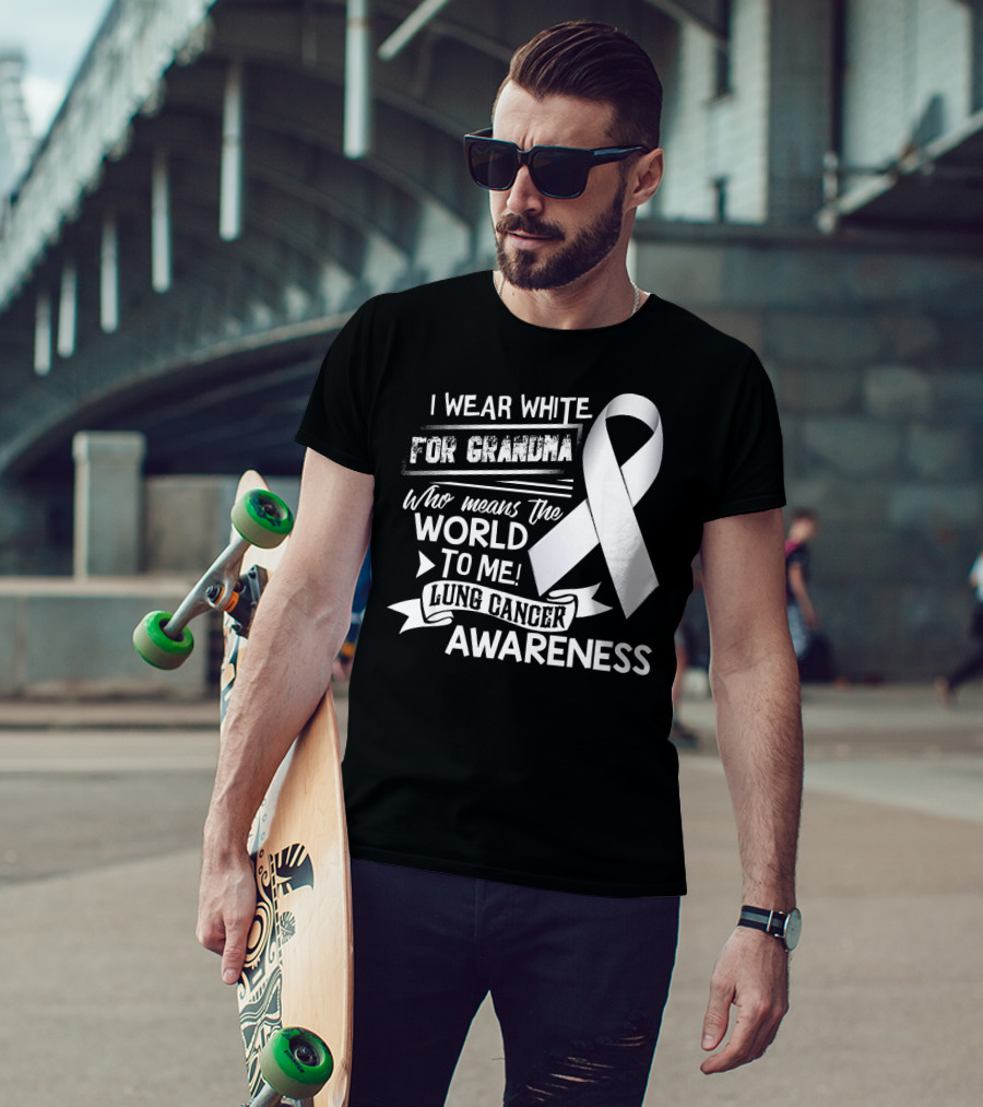 I Wear White For Grandma Who Means The World To Me Lung Cancer Awareness T-Shirt
