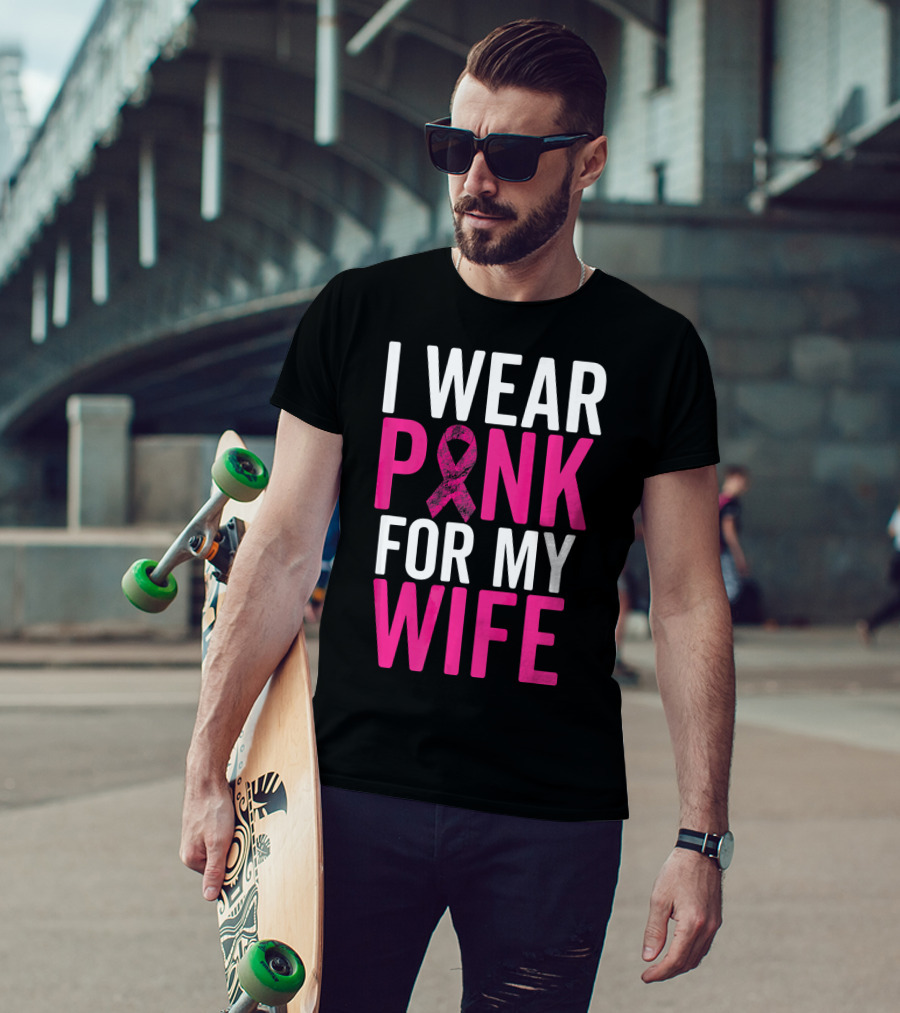 I Wear Pink For My Wife Breast Cancer Awareness T-Shirt