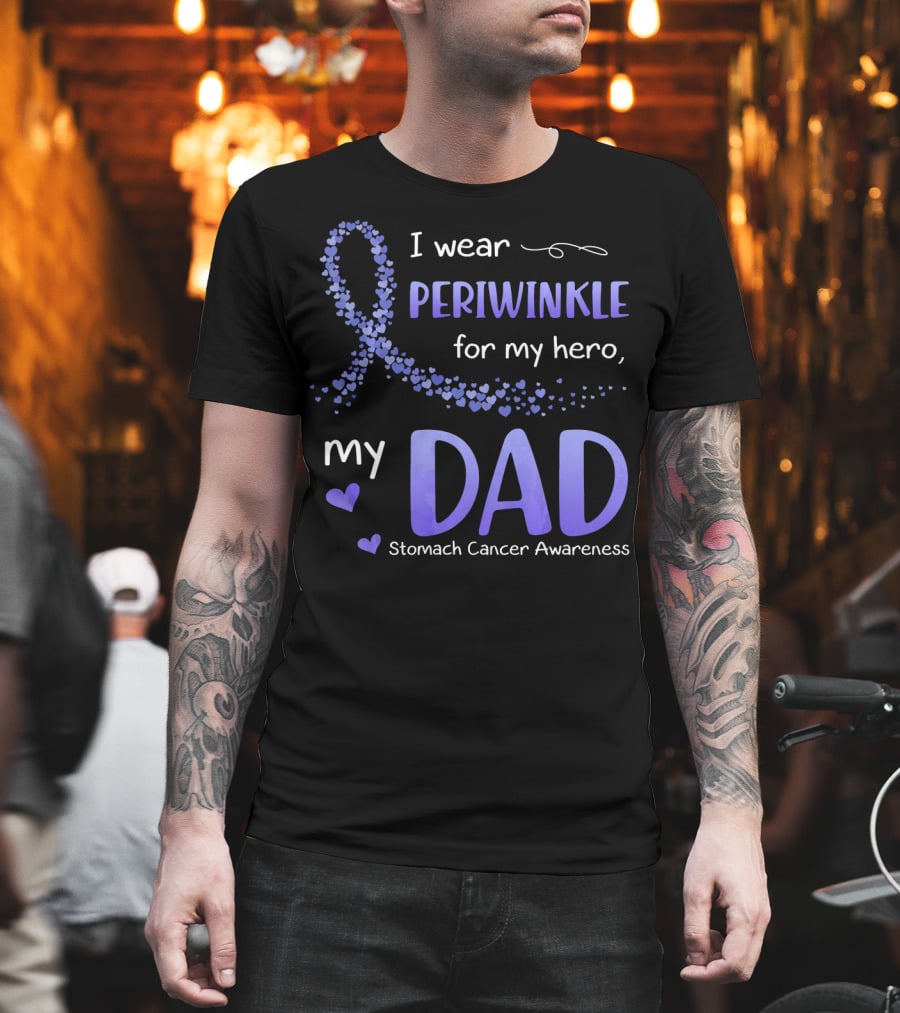 I Wear Periwinkle for My Hero My Dad Stomach Cancer Awareness T-Shirt