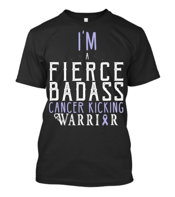 I'm A Fierce Badass Cancer Kicking Warrior T-Shirt