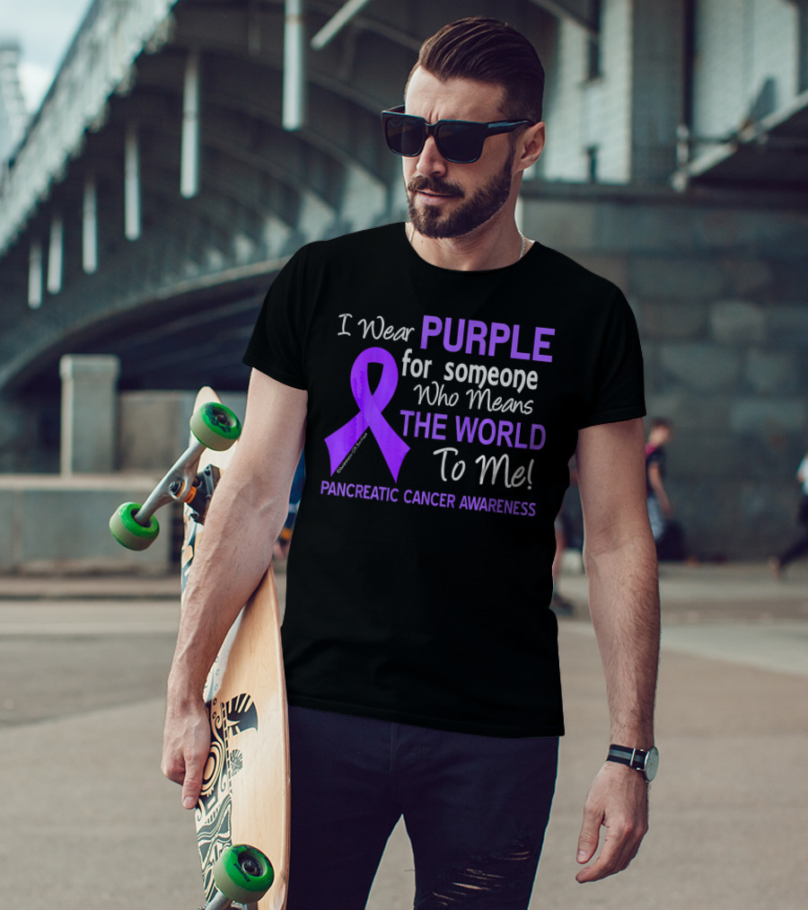 I Wear Purple For Someone Who Means The World To Me Pancreatic Cancer Awareness T-Shirt