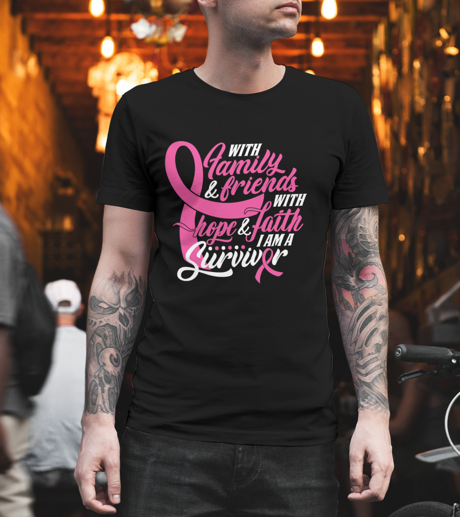 With Family and Friends With Hope and Faith I Am a Survivor T-Shirt